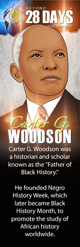 Beyond 28 Days!: Carter G Woodson (Creator of Black History Month) - The LEGACY Collexion