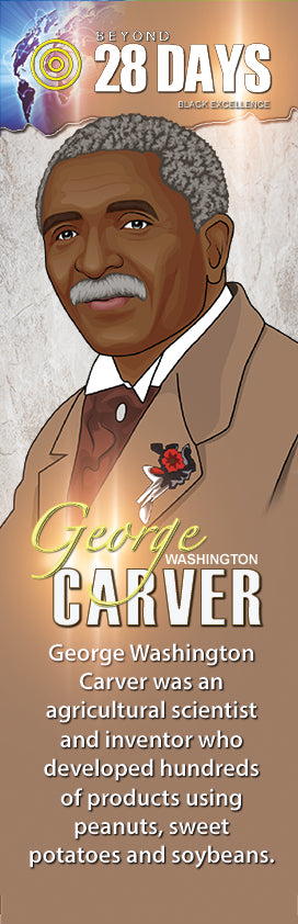Beyond 28 Days!: George Washington Carver - The LEGACY Collexion