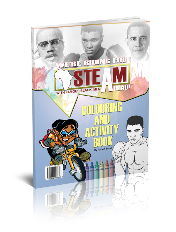 Let's Ride Full STEAM Ahead! (Activity book featuring famous Black men - The LEGACY Collexion